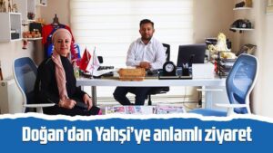 Doğan’dan Yahşi’ye anlamlı ziyaret