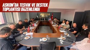 ASKON’DA teşvik ve destek toplantısı düzenlendi