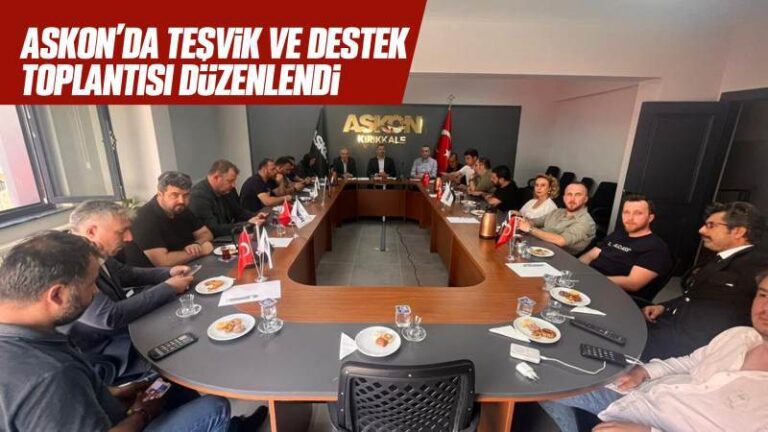 ASKON’DA teşvik ve destek toplantısı düzenlendi