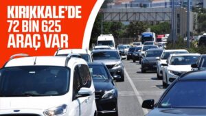 Kırıkkale’de 72 bin 625 araç var
