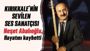 Neşet Abalıoğlu, hayatını kaybetti