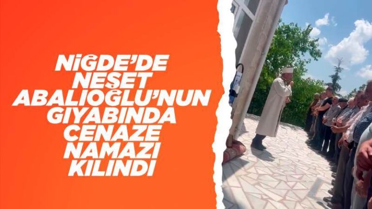 Niğde’de Neşet Abalıoğlu için gıyabında cenaze namazı kılındı