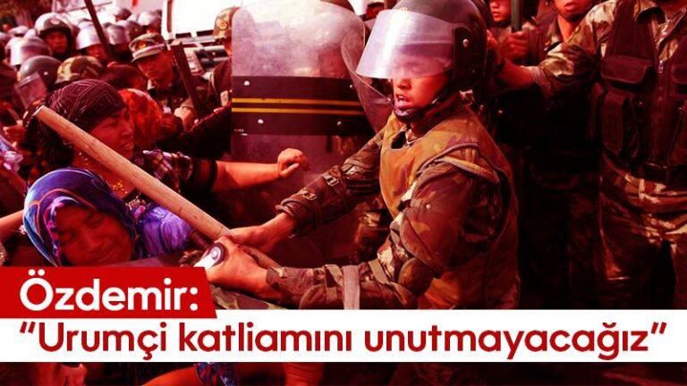 Özdemir: “Urumçi katliamını unutmayacağız”