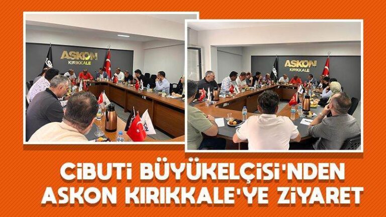 Cibuti Büyükelçisi’nden ASKON Kırıkkale’ye ziyaret