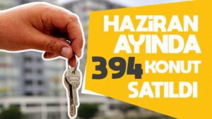 Haziran ayında 394 konut satıldı 