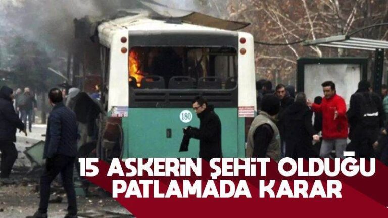 15 askerin şehit olduğu patlamada karar 
