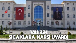 Valilik sıcaklıklara karşı uyardı 