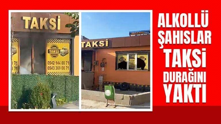 Alkollü şahıslar taksi durağını yaktı