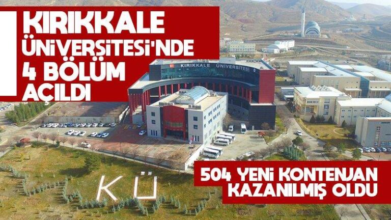 Kırıkkale Üniversitesi’nde 4 bölüm açıldı