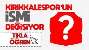Kırıkkalespor’un ismi değişiyor 