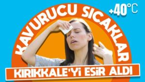 Kırıkkale sıcaktan kavruluyor 
