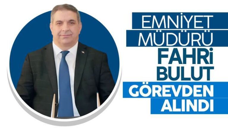 Emniyet Müdürü Fahri Bulut görevden alındı 