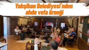 Yahşihan Belediyesi’nden ahde vefa örneği