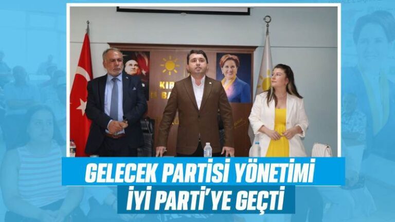 Gelecek Partisi yönetimi İYİ Parti’ye geçti 