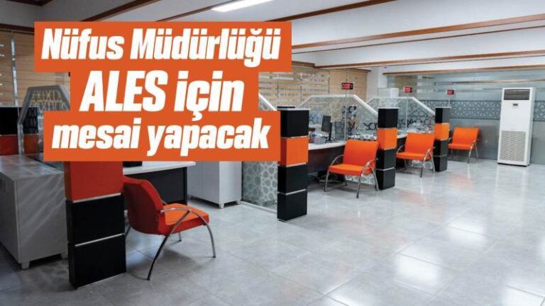 Nüfus Müdürlüğü ALES için mesai yapacak