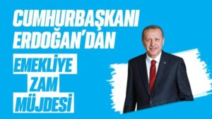 Cumhurbaşkanı Erdoğan’dan Emekliye Zam Müjdesi