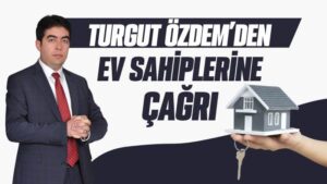 Turgut Özdem’den ev sahiplerine çağrı