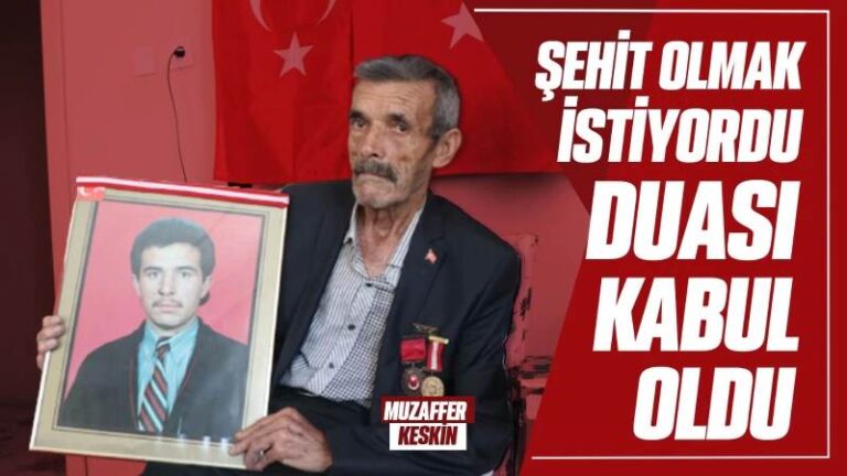 Şehit olmak istiyordu duası kabul oldu 