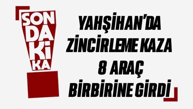 Yahşihan’da zincirleme kaza! 8 Araç birbirine girdi