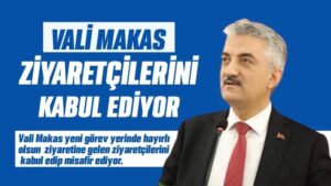 Vali Makas ziyaretçileri kabul ediyor