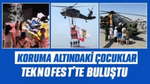 Koruma altındaki çocuklar TEKNOFEST’TE buluştu