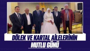 Dölek ve Kartal ailelerinin mutlu günü