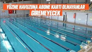 Yüzme havuzuna abone kartı olmayanlar giremeyecek 