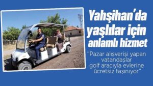 Yahşihan’da yaşlılar için golf arabalı hizmet