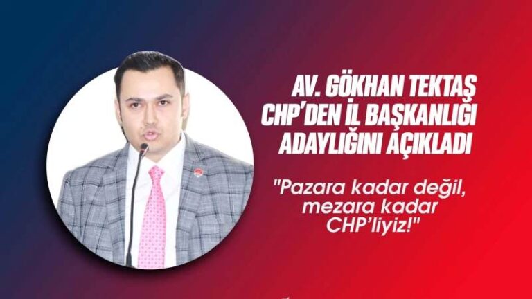 Gökhan Tektaş: “Pazara kadar değil, mezara kadar CHP’liyiz!”