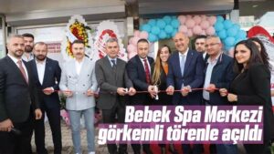 Bebek Spa Merkezi görkemli törenle açıldı