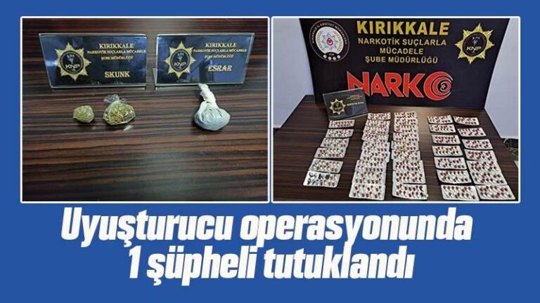 Kırıkkale’de  uyuşturucu operasyonunda 1 şüpheli tutuklandı
