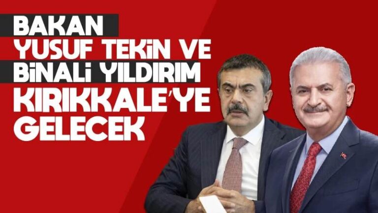 Bakan Yusuf Tekin ve Binali Yıldırım Kırıkkale’ye gelecek