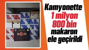 1 milyon 800 bin makaron ele geçirildi