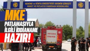 MKE patlamasıyla ilgili iddianame hazır!