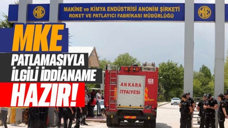 MKE patlamasıyla ilgili iddianame hazır!