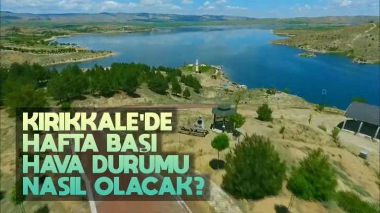 Kırıkkale’de hafta başı hava durumu nasıl olacak?