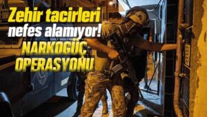 Narkogüç operasyonu