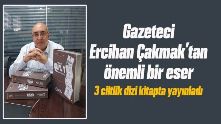 Gazeteci Ercihan Çakmak’tan önemli bir eser
