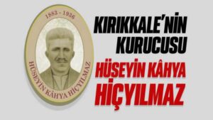 Kırıkkaleli Hüseyin Kahya Hiçyılmaz kimdir?
