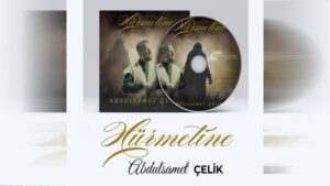 AbdulSamet Çelik’ten Yeni İlahi: Hürmetine