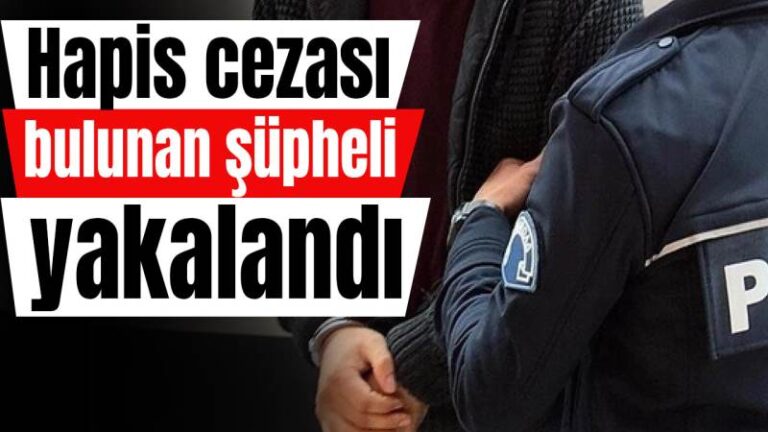 Hapis cezası bulunan şüpheli yakalandı