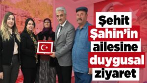 Şehit Şahin’in ailesine duygusal ziyaret