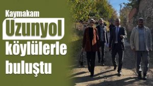 Kaymakam Uzunyol, köylülerle buluştu