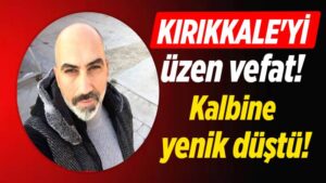 Kırıkkale’nin sevilen ismi kalbine yenik düştü!