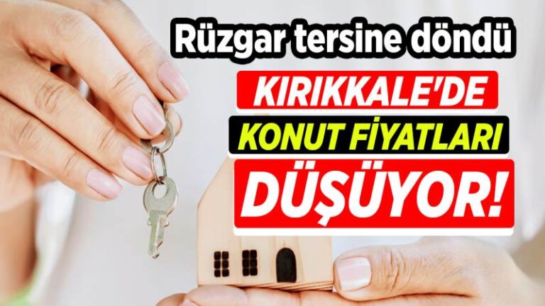 Kırıkkale’de konut fiyatlarında deprem: Balon Söndü, ‘Acil Fiyat Düştü’ İlanları Patladı!