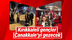 Kırıkkaleli gençler Çanakkale’yi gezecek