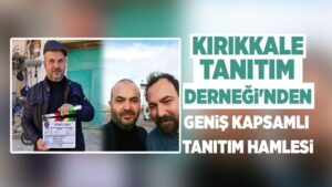 Kırıkkale Tanıtım Derneği’nden, geniş kapsamlı tanıtım hamlesi