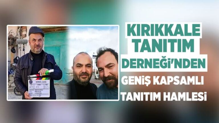 Kırıkkale Tanıtım Derneği’nden, geniş kapsamlı tanıtım hamlesi