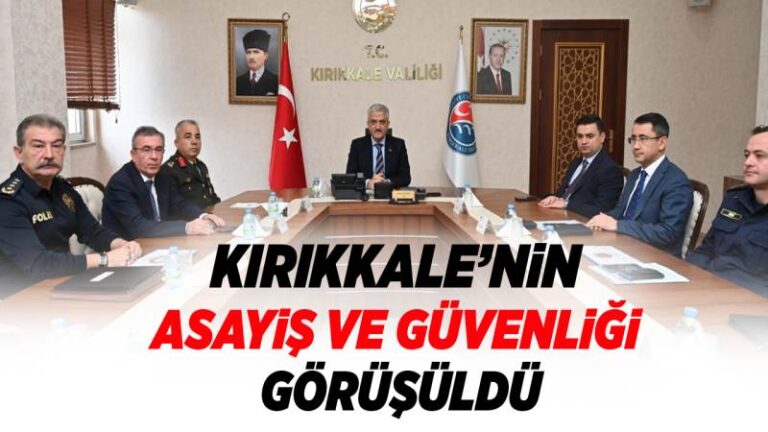 Kırıkkale’nin asayiş ve güvenliği görüşüldü