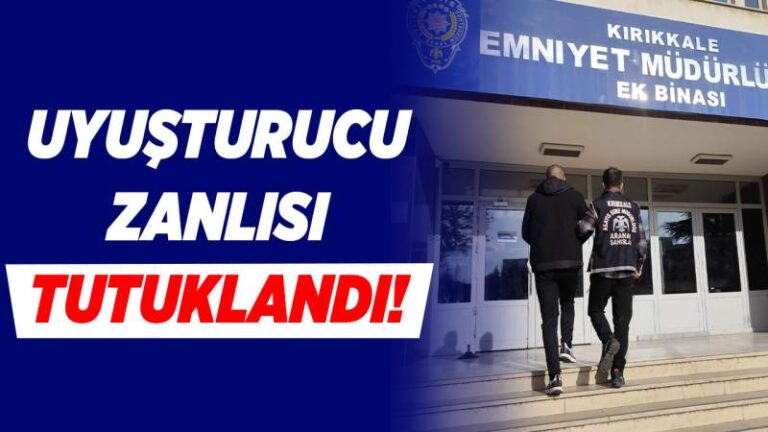 Uyuşturucu zanlısı tutuklandı!